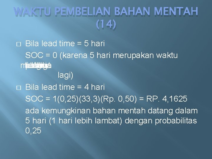 WAKTU PEMBELIAN BAHAN MENTAH (14) Bila lead time = 5 hari SOC = 0