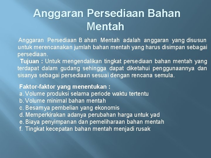 Anggaran Persediaan Bahan Mentah Anggaran Persediaan B ahan Mentah adalah anggaran yang disusun untuk