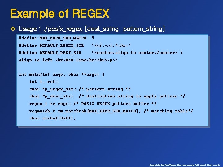 Example of REGEX v Usage : . /posix_regex [dest_string pattern_string] #define MAX_EXPR_SUB_MATCH 5 #define