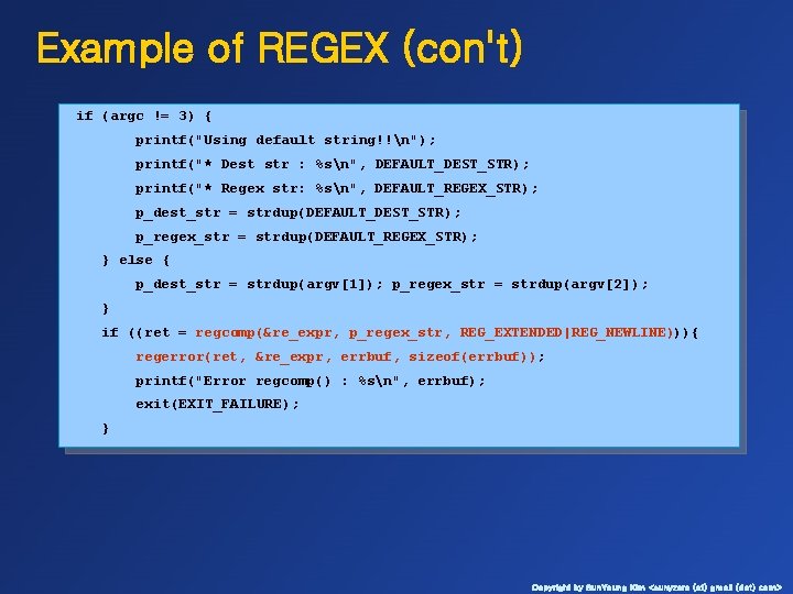 Example of REGEX (con't) if (argc != 3) { printf("Using default string!!n"); printf("* Dest