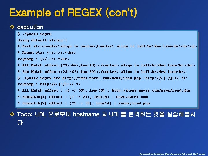 Example of REGEX (con't) v execution $. /posix_regex Using default string!! * Dest str: