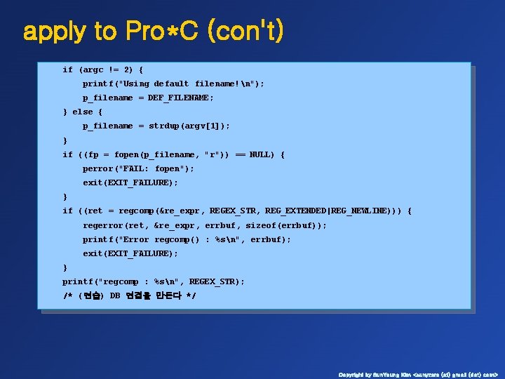 apply to Pro*C (con't) if (argc != 2) { printf("Using default filename!n"); p_filename =