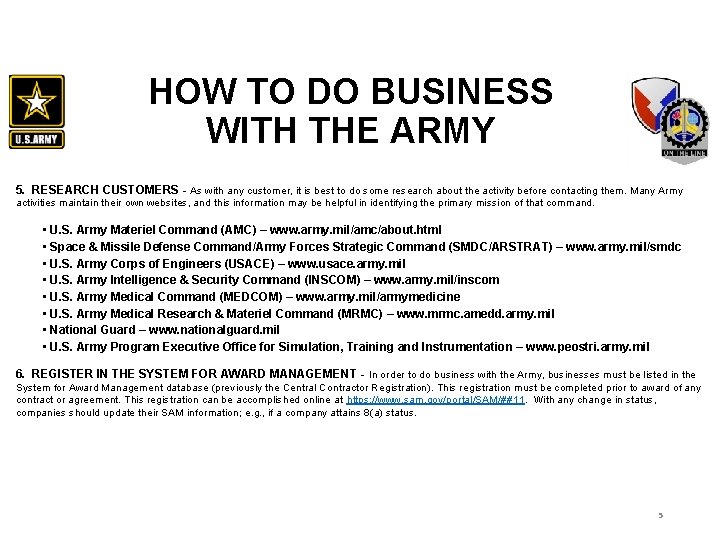 HOW TO DO BUSINESS WITH THE ARMY 5. RESEARCH CUSTOMERS - As with any
