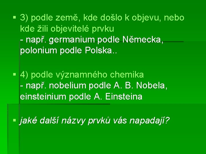 § 3) podle země, kde došlo k objevu, nebo kde žili objevitelé prvku -