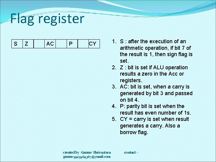 Flag register S Z AC P CY created by : Gaurav Shrivastava gaurav 9915969367@ymail.