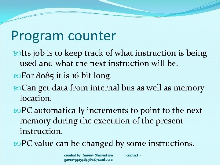 Program counter Its job is to keep track of what instruction is being used