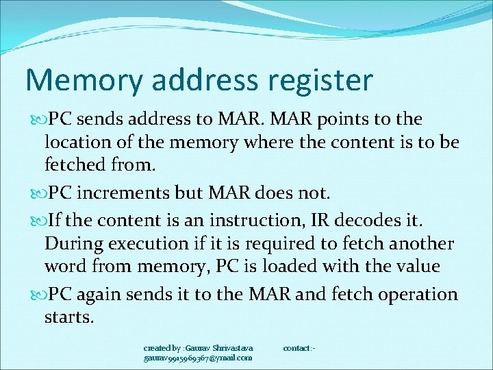 Memory address register PC sends address to MAR points to the location of the