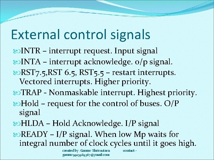 External control signals INTR – interrupt request. Input signal INTA – interrupt acknowledge. o/p