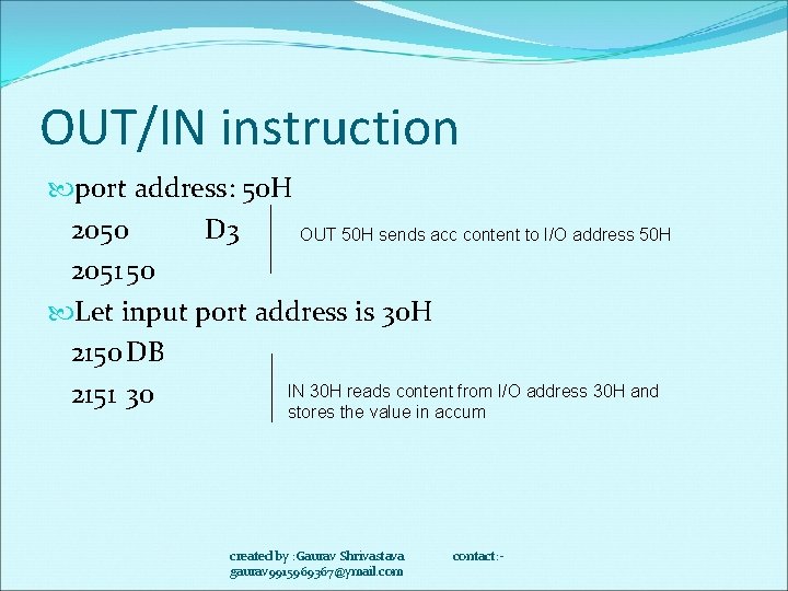 OUT/IN instruction port address: 50 H 2050 D 3 OUT 50 H sends acc