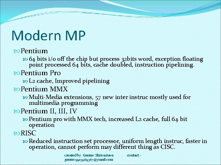 Modern MP Pentium 64 bits i/o off the chip but process 32 bits word,