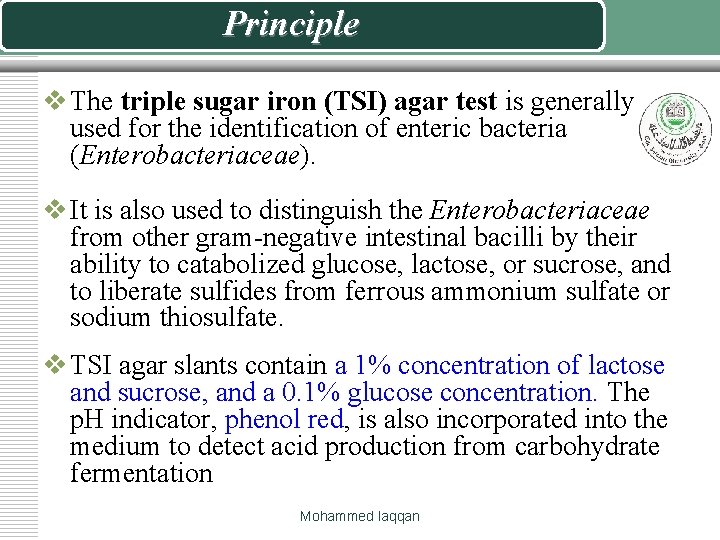 Principle v The triple sugar iron (TSI) agar test is generally used for the