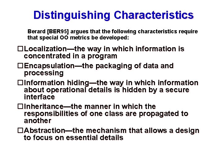 Distinguishing Characteristics Berard [BER 95] argues that the following characteristics require that special OO
