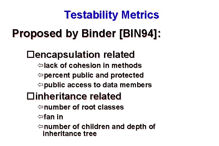 Testability Metrics Proposed by Binder [BIN 94]: encapsulation related lack of cohesion in methods
