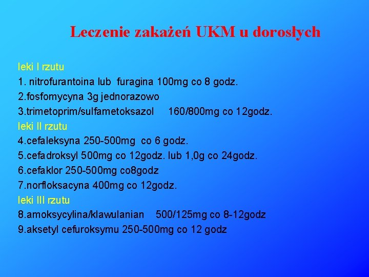 Leczenie zakażeń UKM u dorosłych leki I rzutu 1. nitrofurantoina lub furagina 100 mg