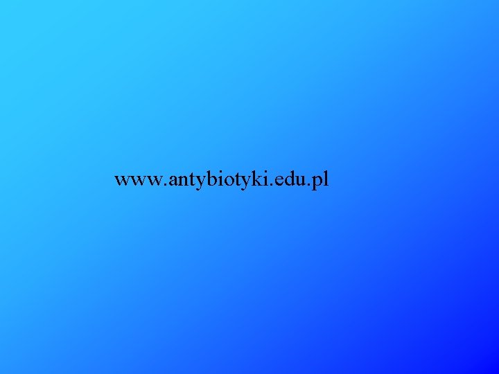 www. antybiotyki. edu. pl 