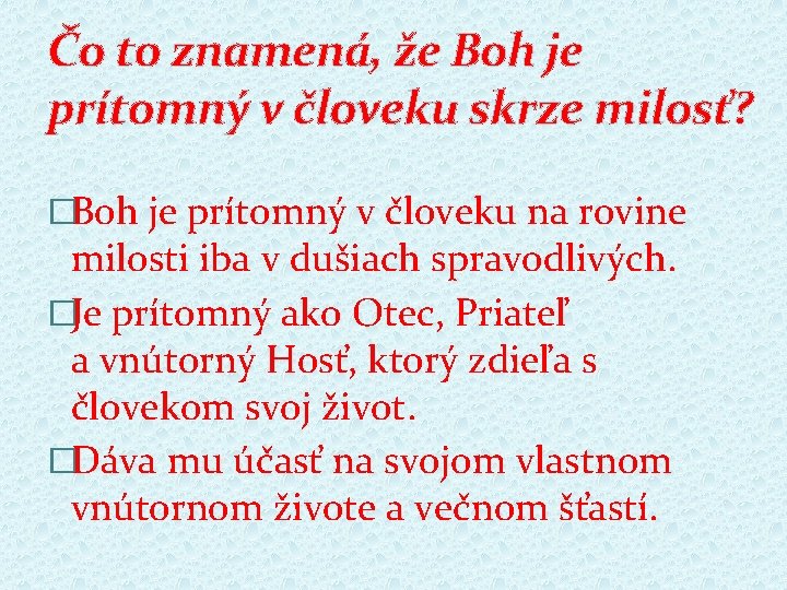 Čo to znamená, že Boh je prítomný v človeku skrze milosť? �Boh je prítomný