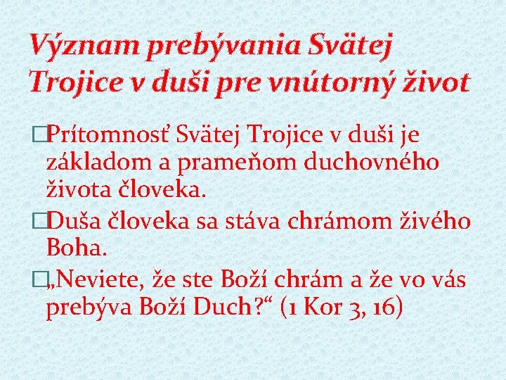 Význam prebývania Svätej Trojice v duši pre vnútorný život �Prítomnosť Svätej Trojice v duši