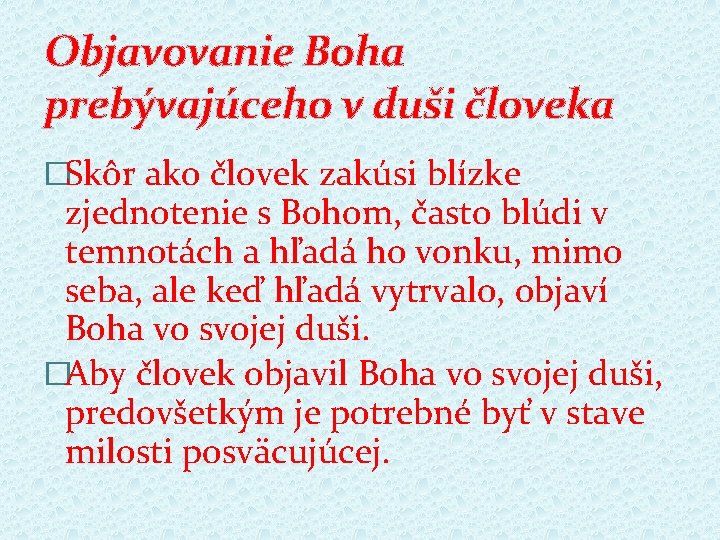 Objavovanie Boha prebývajúceho v duši človeka �Skôr ako človek zakúsi blízke zjednotenie s Bohom,