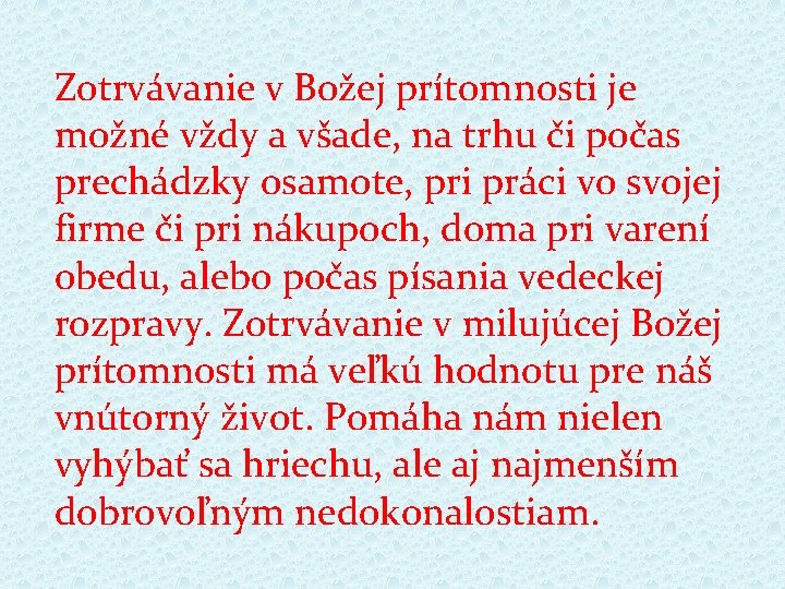 Zotrvávanie v Božej prítomnosti je možné vždy a všade, na trhu či počas prechádzky