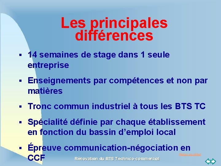 Les principales différences § 14 semaines de stage dans 1 seule entreprise § Enseignements