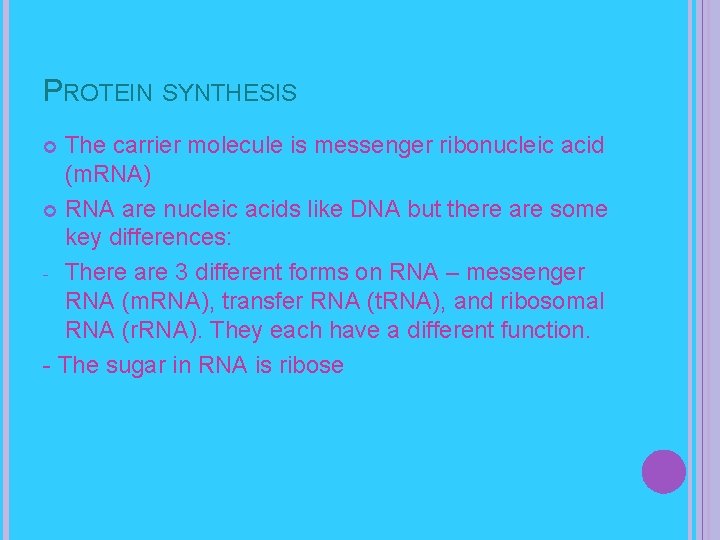 PROTEIN SYNTHESIS The carrier molecule is messenger ribonucleic acid (m. RNA) RNA are nucleic