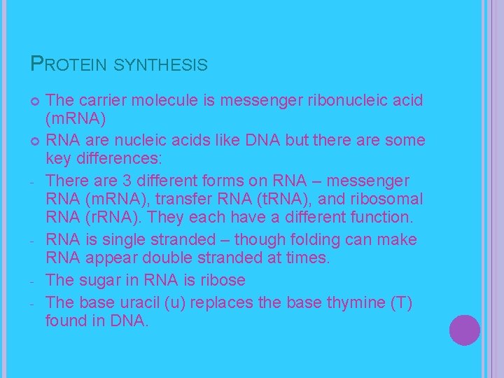 PROTEIN SYNTHESIS The carrier molecule is messenger ribonucleic acid (m. RNA) RNA are nucleic