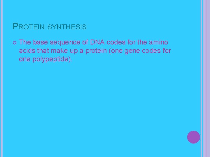 PROTEIN SYNTHESIS The base sequence of DNA codes for the amino acids that make