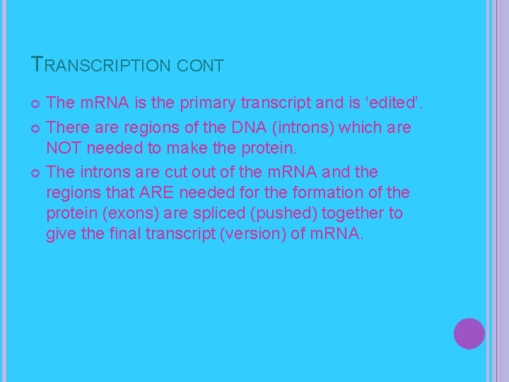 TRANSCRIPTION CONT The m. RNA is the primary transcript and is ‘edited’. There are