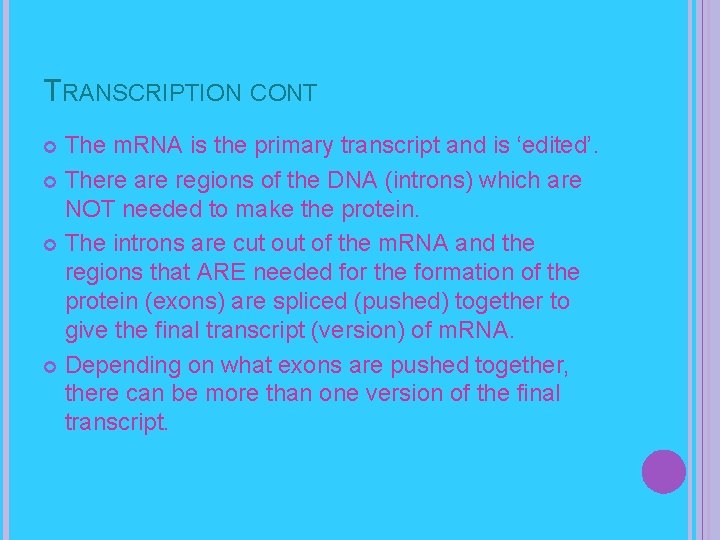 TRANSCRIPTION CONT The m. RNA is the primary transcript and is ‘edited’. There are