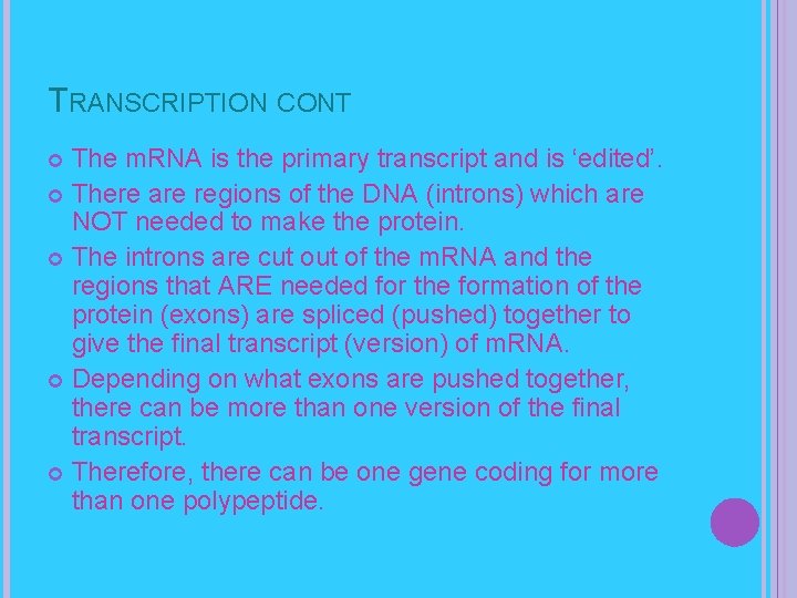 TRANSCRIPTION CONT The m. RNA is the primary transcript and is ‘edited’. There are