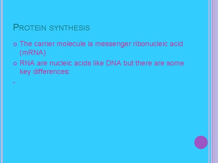 PROTEIN SYNTHESIS The carrier molecule is messenger ribonucleic acid (m. RNA) RNA are nucleic