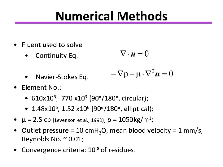 Numerical Methods • Fluent used to solve • Continuity Eq. • • • Navier-Stokes