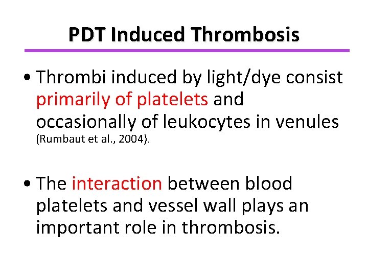 PDT Induced Thrombosis • Thrombi induced by light/dye consist primarily of platelets and occasionally