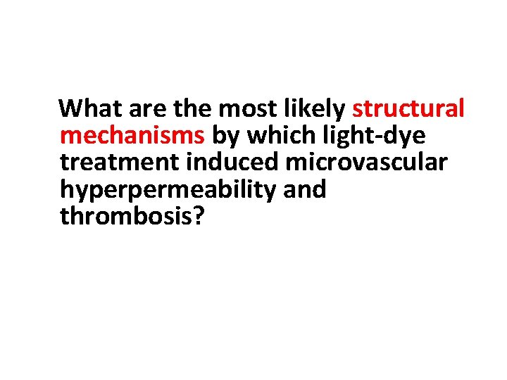 What are the most likely structural mechanisms by which light-dye treatment induced microvascular hyperpermeability