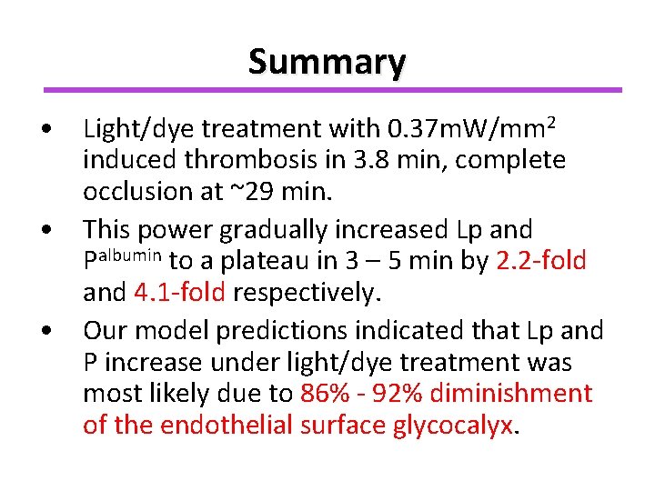 Summary • Light/dye treatment with 0. 37 m. W/mm 2 induced thrombosis in 3.