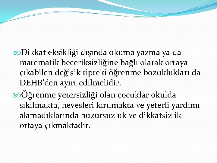  Dikkat eksikliği dışında okuma yazma ya da matematik beceriksizliğine bağlı olarak ortaya çıkabilen