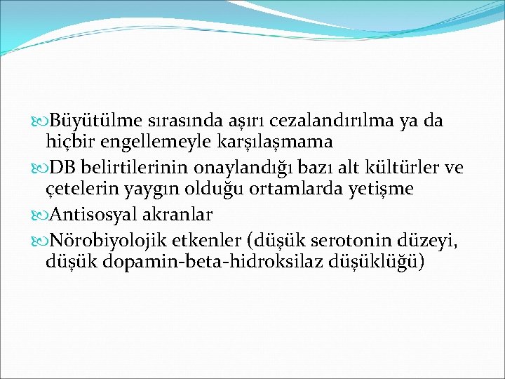  Büyütülme sırasında aşırı cezalandırılma ya da hiçbir engellemeyle karşılaşmama DB belirtilerinin onaylandığı bazı