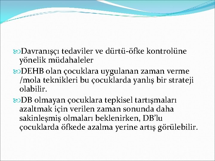  Davranışçı tedaviler ve dürtü-öfke kontrolüne yönelik müdahaleler DEHB olan çocuklara uygulanan zaman verme