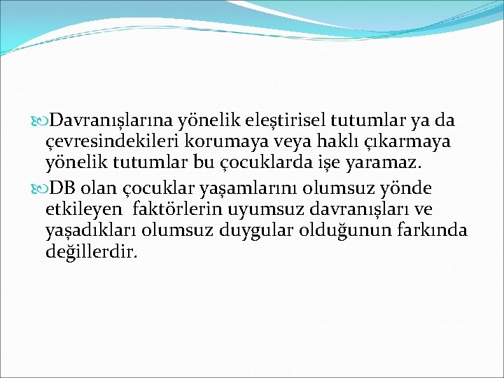  Davranışlarına yönelik eleştirisel tutumlar ya da çevresindekileri korumaya veya haklı çıkarmaya yönelik tutumlar