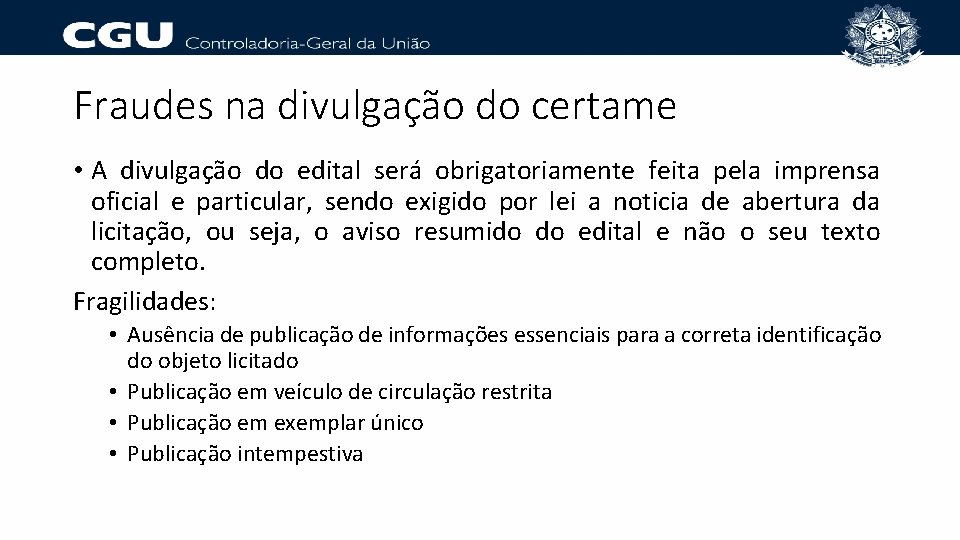 Fraudes na divulgação do certame • A divulgação do edital será obrigatoriamente feita pela