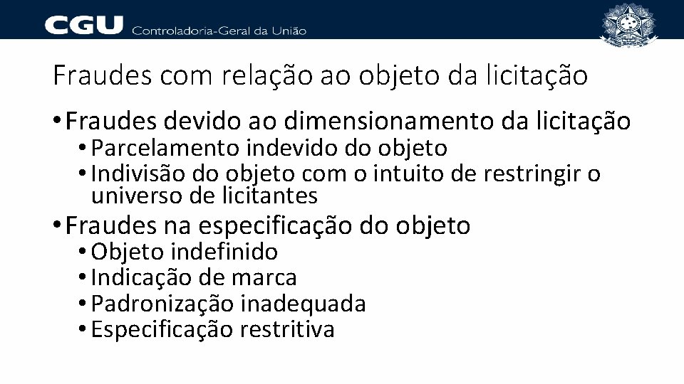 Fraudes com relação ao objeto da licitação • Fraudes devido ao dimensionamento da licitação