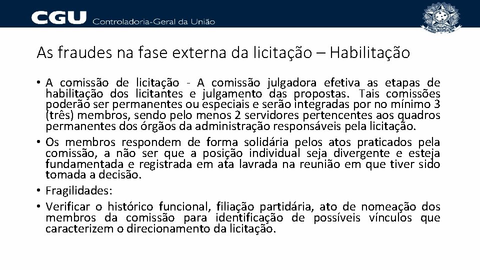 As fraudes na fase externa da licitação – Habilitação • A comissão de licitação