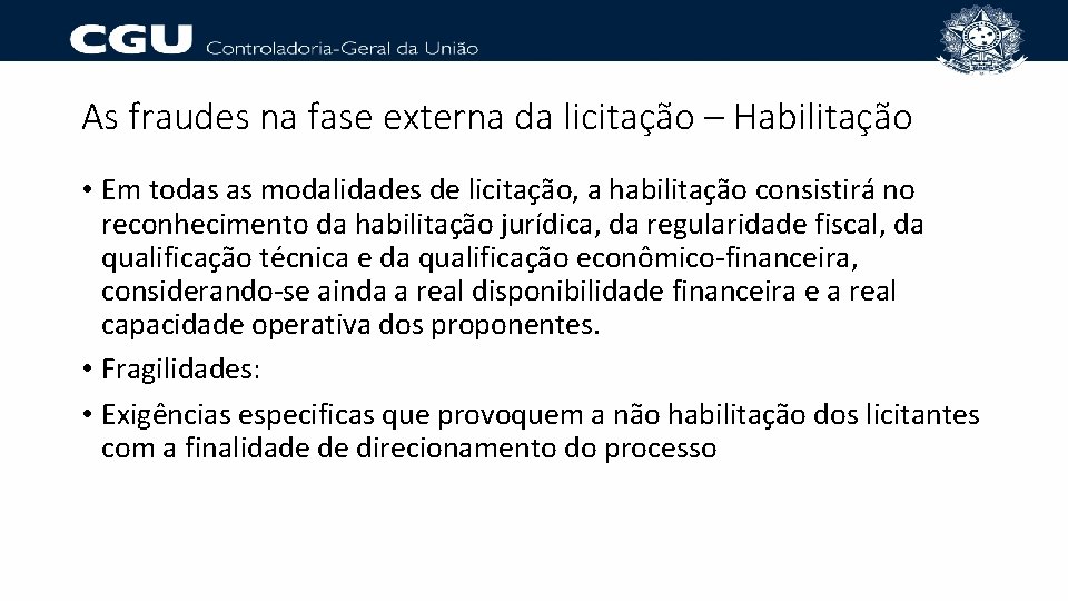 As fraudes na fase externa da licitação – Habilitação • Em todas as modalidades