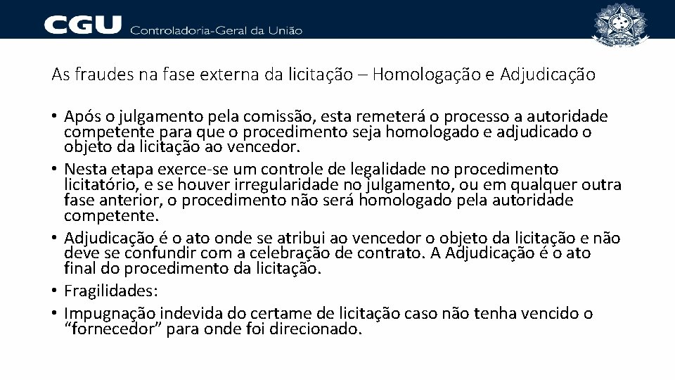 As fraudes na fase externa da licitação – Homologação e Adjudicação • Após o