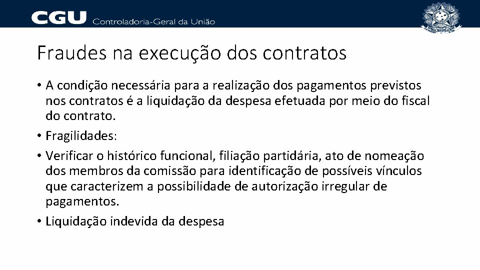 Fraudes na execução dos contratos • A condição necessária para a realização dos pagamentos