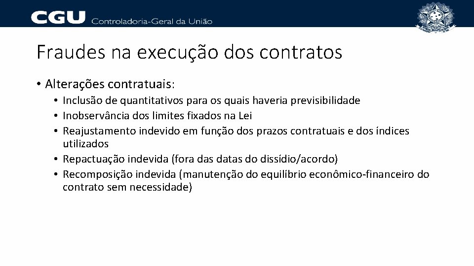 Fraudes na execução dos contratos • Alterações contratuais: • Inclusão de quantitativos para os