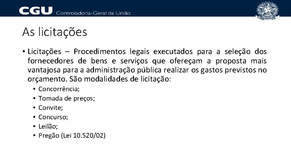 As licitações • Licitações – Procedimentos legais executados para a seleção dos fornecedores de