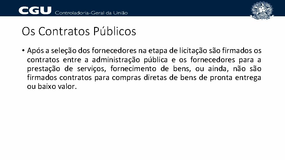 Os Contratos Públicos • Após a seleção dos fornecedores na etapa de licitação são