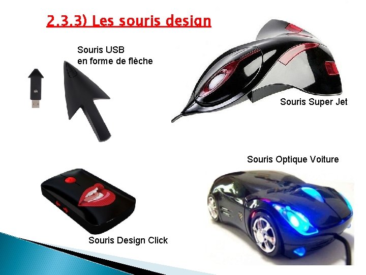 2. 3. 3) Les souris design Souris USB en forme de flèche Souris Super