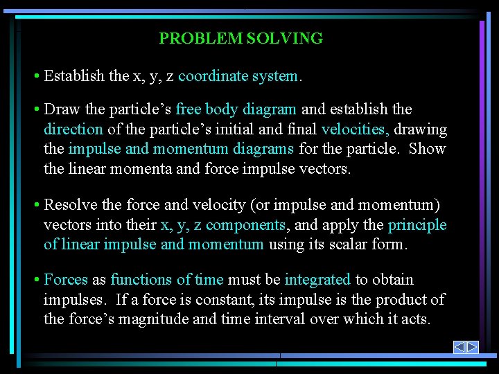 PROBLEM SOLVING • Establish the x, y, z coordinate system. • Draw the particle’s PROBLEM SOLVING • Establish the x, y, z coordinate system. • Draw the particle’s